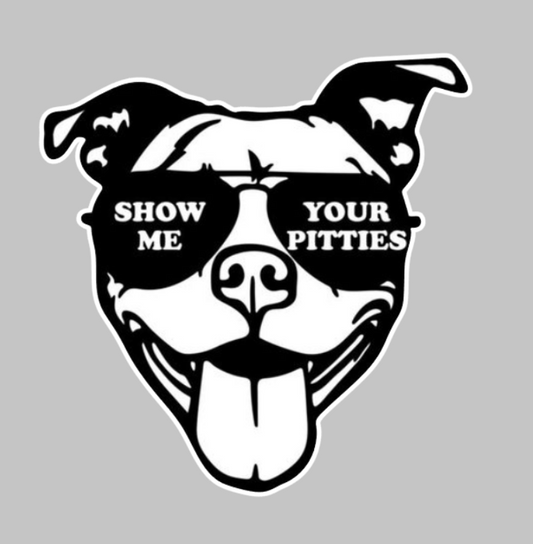 Sticker Printat Pitbull Show Me Yout Pitties