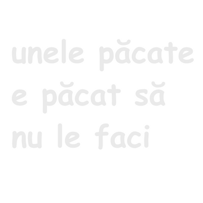 Sticker auto decorativ, unele pacate e pacat sa nu le faci