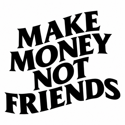 Sticker Make Money Not Friends