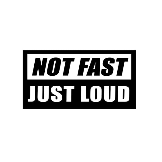 Sticker Not Fast Just Loud