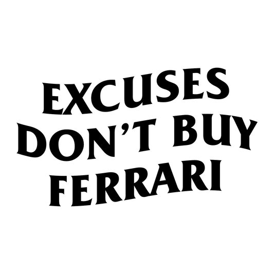 Sticker Excuses Don't Buy Ferrari