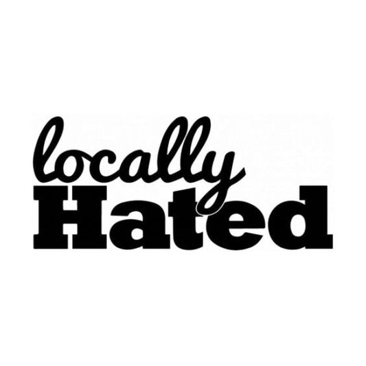 Sticker Locally Hated